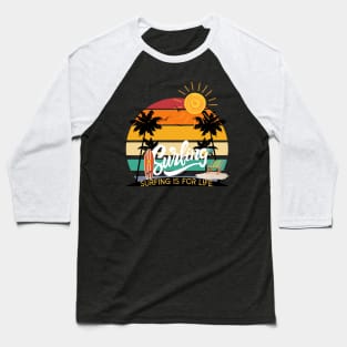 surfing is for life Baseball T-Shirt